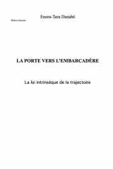 La porte vers l'embarcadère: la loi intrinsèque de la trajectoire (French Edition) cover image