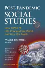 Post-Pandemic Social Studies How COVID-19 Has Changed the World and How We Teach cover image