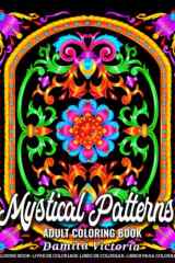 Mystical Patterns: An Adult Coloring Book With Stress Relieving Flower Coloring Book Style Patterns For Relaxation and Creativity cover image