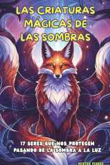 Las Criaturas Mágicas de las sombras: 17 seres que nos protegen pasando de la sombra a la luz (Miradas de niños) (Spanish Edition) cover image