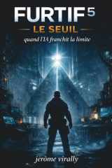 FURTIF — LE SEUIL: Quand l’IA franchit la limite (French Edition) cover image