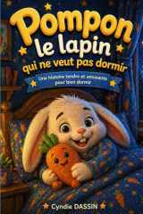 Pompon le Lapin qui ne veut pas dormir: Une histoire tendre et amusante pour bien dormir (French Edition) cover image