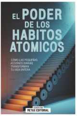 El Poder De Los Habitos Atomicos: Cómo Las Pequeñas Acciones Diarias Transforman Tu Vida Entera (Spanish Edition) cover image