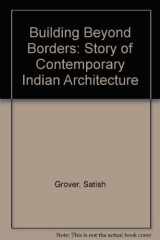 Building Beyond Borders: Story of Contemporary Indian Architecture cover image