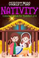 Nativity Coloring Book For Kids Ages 2-5: The True Story of Christmas: Biblical Coloring Illustrations Of The True Christmas Story For Toddlers Ages 2-5 cover image