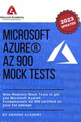 Microsoft AZURE® AZ 900 Mock Tests: Nine Realistic Mock Tests to get you Microsoft Azure® Fundamentals AZ 900 certified on your 1st attempt cover image