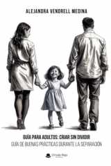 Guía para adultos: Criar sin dividir “Guía de buenas prácticas durante la separación (Spanish Edition) cover image