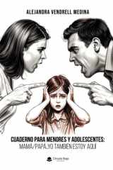 Cuaderno para menores y adolescentes: Mamá/Papá…yo también estoy aquí (Spanish Edition) cover image