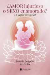 ¿Amor lujurioso o sexo enamorado? (Y algún desvarío) (Spanish Edition) cover image