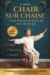 Tai Chi Sur Chaise Pour Personnes Âgées De Plus De 60 Ans: Améliorez Votre Mobilité, Renforcez Vos Muscles Et Soulagez Vos Articulations En 28 Jours ... Minutes D'exercice Par Jour (French Edition) cover image