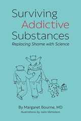 Surviving Addictive Substances Replacing Shame with Science cover image
