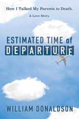 Estimated Time of Departure How I Talked My Parents to Death; a Love Story cover image