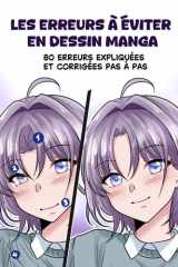 Les Erreurs à éviter en Dessin Manga: 80 erreurs expliquées et corrigées pas à pas (French Edition) cover image