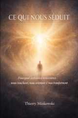 Ce qui nous séduit: Pourquoi certaines rencontres nous touchent, nous orientent et nous transforment (French Edition) cover image