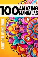 100 Amazing Mandalas Adult Coloring Book : Mindfulness for Teens and Adults cover image
