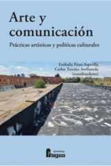 Arte y comunicación. Prácticas artísticas y políticas culturales cover image