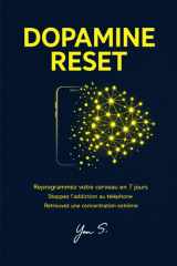 DOPAMINE RESET: Reprogrammez votre cerveau en 7 jours Stoppez l’addiction au telephone Retrouvez une concentration extreme (French Edition) cover image