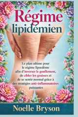 Régime lipidémien: Le plan ultime pour le régime lipœdème afin d'inverser le gonflement, de cibler les graisses et de se sentir normal grâce à des ... puissantes (French Edition) cover image