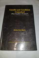 Gandhi and Gandism Unmasked- (Was Gandhi a Traitor?) cover image
