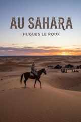 Au Sahara: Le récit d'un voyage au Sahara offrant une perspective sur les cultures et les paysages de cette région. (French Edition) cover image