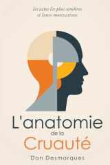 L'anatomie de la Cruauté: Les Actes Les Plus Sombres et Leurs Motivations (French Edition) cover image
