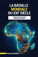 LA BATAILLE MONDIALE DU XXIe SIÈCLE: L’Afrique face au nouvel ordre algorithmique (French Edition) cover image