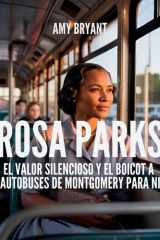 Rosa Parks - El Valor Silencioso Y El Boicot A Los Autobuses De Montgomery Para Niños cover image