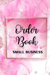 Order Book Small Business: Order Tracker, Retail Store, Sales Order Form for Home Based Business, and More! Size - 8.5 x 11 inches, 120 Pages cover image