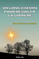 Un long chemin pour dévoiler la lumière: Mon parcours incroyable (French Edition) cover image