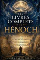 Les Livres Complets D'hénoch: Les Secrets Anciens Des Anges Déchus, Des Veilleurs, Des Origines Des Néphilim, Des Royaumes Célestes Et Des Révélations ... Aux Lecteurs Modernes (French Edition) cover image
