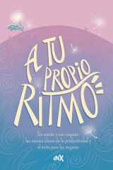 A tu propio ritmo: Sin estrés y con respeto: las nuevas claves de la productividad y el éxito para mujeres cover image