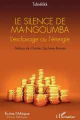 Le silence de Ma-Ngoumba: L’esclavage ou l’énergie (Écrire l'Afrique) (French Edition) cover image
