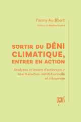 Sortir du déni climatique, entrer en action – Analyses et leviers d’action pour une transition institutionnelle et citoyenne cover image