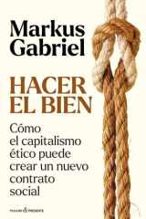 HACER EL BIEN: Cómo el capitalismo ético puede crear un nuevo contrato social cover image