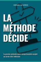 La Méthode D.É.C.I.D.E: Le premier protocole neuro-comportemental qui pirate votre indécision (French Edition) cover image