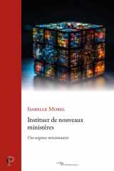 Instituer de nouveaux ministères: Une urgence missionnaire cover image