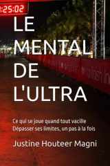 LE MENTAL DE L'ULTRA: Ce qui se joue quand tout vacille Dépasser ses limites, un pas à la fois (French Edition) cover image