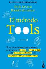 El método Tools: Cinco herramientas que te ayudarán a encontrar el coraje, la creatividad y la fuerza de voluntad para impulsar tu vida hacia delante cover image