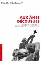 AUX âMES DéCOUSUES: Itinéraire d'un psychiatre de l'asile de pierre à l'asile intime cover image