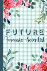 Future Forensic Scientist: Notebook Journal For Biology & Chemistry Majors, Students & Graduates | Forensic Science Gifts For Women cover image