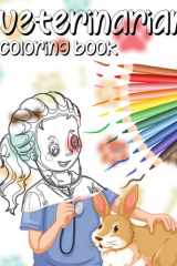 Veterinarian Coloring Book: Coloring book For Kids Who Want to Be Vet cover image
