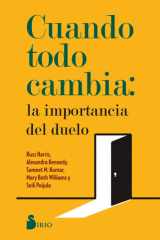 Cuando Todo Cambia: La Importancia del Duelo: Cómo sanar y crecer frente a las múltiples pérdidas que enfrentamos a lo largo de la vida (Spanish Edition) cover image