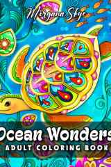Ocean Wonders Coloring Book: An Adult Coloring Book Featuring Fun and Relaxing Sea Life Patterns with Dolphins, Whales, Tropical Fish and More! cover image