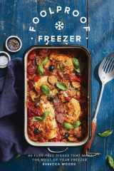 Foolproof Freezer 60 Fuss-Free Dishes that Make the Most of Your Freezer cover image