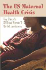 The US Maternal Health Crisis:Key Threads Of Black Women’S Birth Experiences cover image