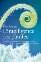L'intelligence des plantes - Sensibilité, communication, apprentissage, personnalité... Quand la science bouscule nos préjugés cover image