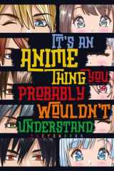 It's an Anime Thing You Probably Wouldn't Understand: Blank Comic Manga Sketch Book for Drawing and Sketching Anime and Cartoon Drawing Paper Art Supplies Otaku (Anime lover) & Artist Gift cover image