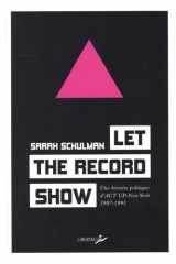 Let the record show - Une histoire politique d’Act-Up New Yo cover image