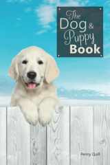The Dog and Puppy Book: The Secret Personal Internet Address & Password Log Book for Puppy & Dog Lovers | 6 X 9 Inches cover image