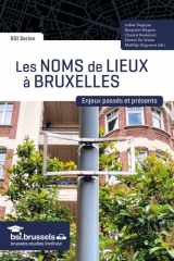 Les noms de lieux à Bruxelles: Enjeux passés et présents cover image